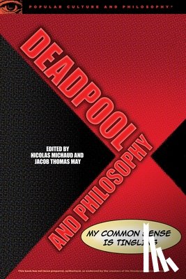  - Deadpool and Philosophy