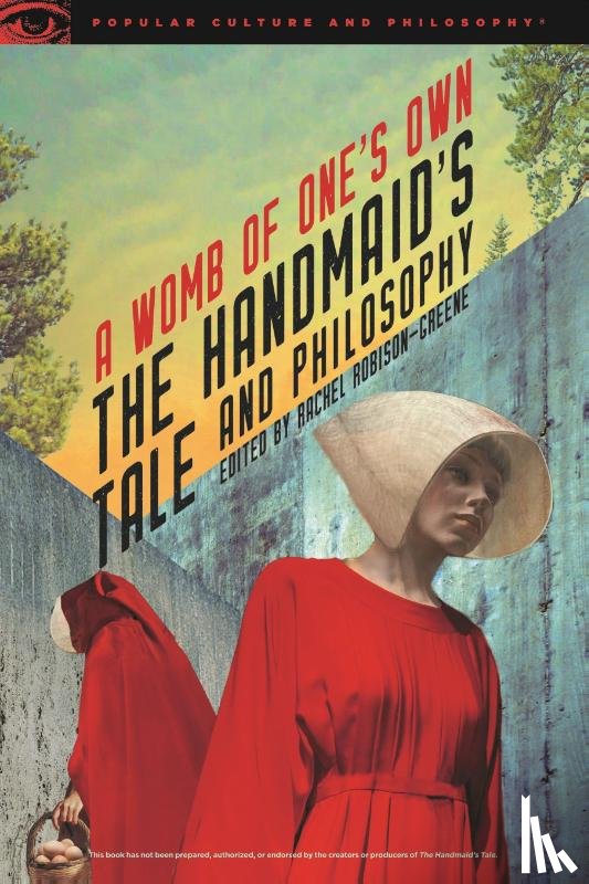  - The Handmaid's Tale and Philosophy