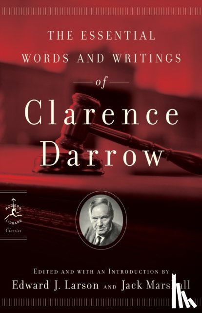 Darrow, Clarence - The Essential Words and Writings of Clarence Darrow