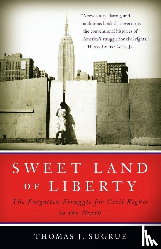 Sugrue, Thomas J. - Sweet Land of Liberty