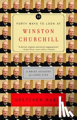 Rubin, Gretchen - Forty Ways to Look at Winston Churchill
