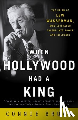 Bruck, Connie - When Hollywood Had a King