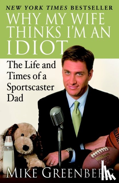 Greenberg, Mike - Why My Wife Thinks I'm an Idiot