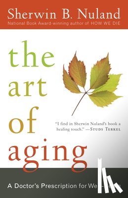 Sherwin B. Nuland - The Art of Aging
