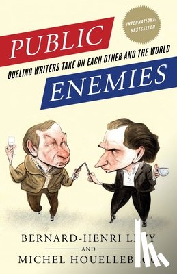 Lévy, Bernard-Henri - Public Enemies: Dueling Writers Take on Each Other and the World