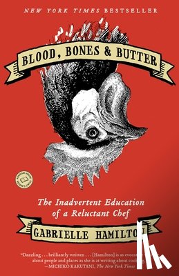 Hamilton, Gabrielle - Hamilton, G: Blood, Bones & Butter