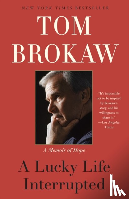 Brokaw, Tom - A Lucky Life Interrupted