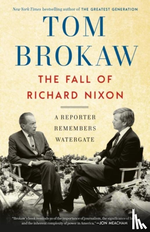 Brokaw, Tom - The Fall of Richard Nixon