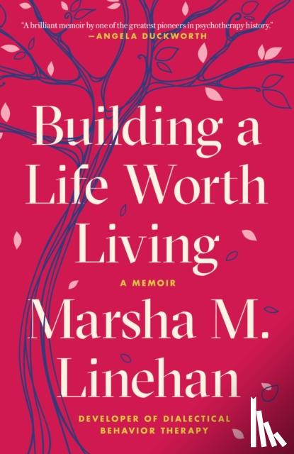 Linehan, Marsha M. - Building a Life Worth Living