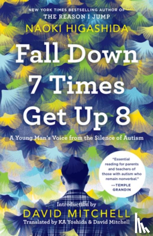 Higashida, Naoki - Fall Down 7 Times Get Up 8: A Young Man's Voice from the Silence of Autism
