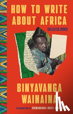 Wainaina, Binyavanga - Wainaina, B: How to Write about Africa