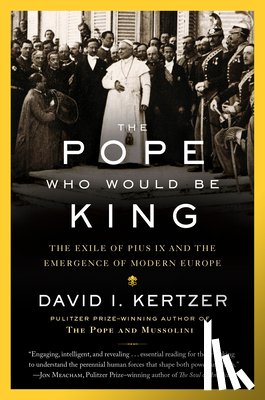 David I. Kertzer - The Pope Who Would Be King