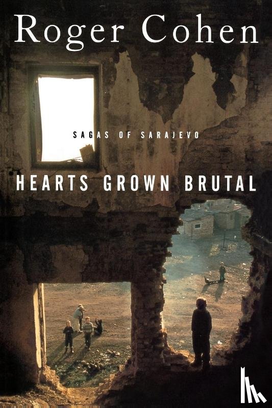 Cohen, Roger - Hearts Grown Brutal