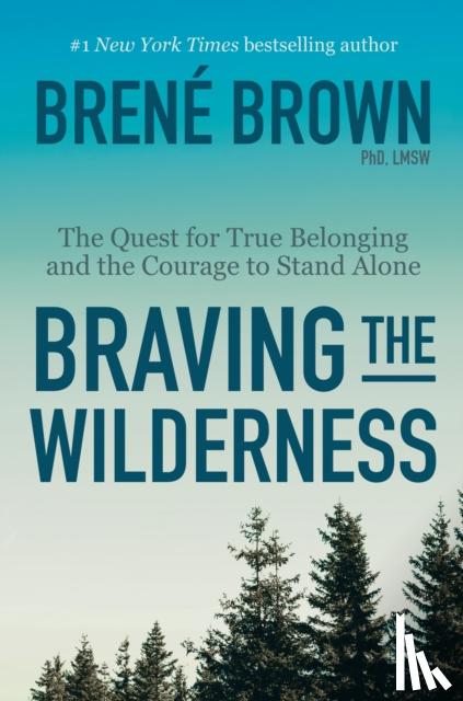 Brown, Brene, Ph.D. - Braving the Wilderness