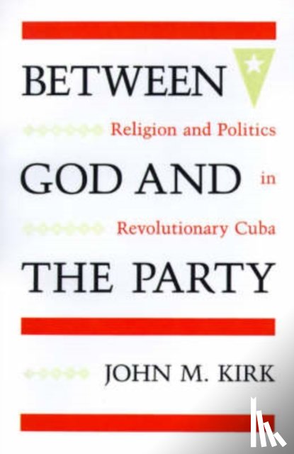 Kirk, John M. - Between God and the Party