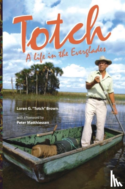 Brown, Loren Totch - Totch: a Life in the Everglades