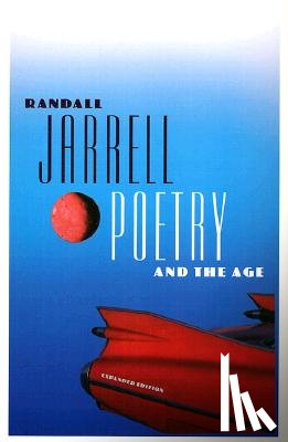 Jarrell, Randall - Poetry and the Age: Expanded Edition