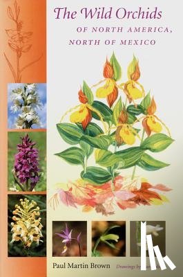 Brown, Paul Martin - Wild Orchids of North America, North of Mexico