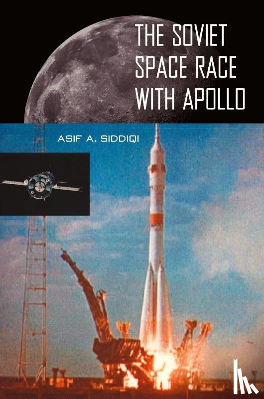 Siddiqi, Asif A. - The Soviet Space Race with Apollo