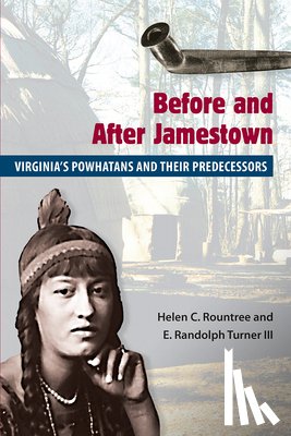 Rountree, Helen C., Turner, E.Randolph, Milanich, Jerald T. - Before and After Jamestown