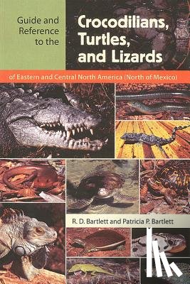 Bartlett, Richard D. - Guide and Reference to the Crocodilians, Turtles, and Lizards of Eastern and Central North America (North of Mexico)