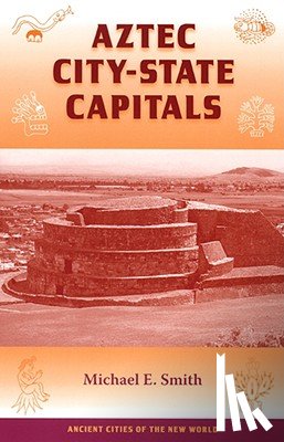 Smith, Michael Ernest - Aztec City-state Capitals