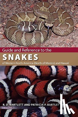 Bartlett, R.D., Bartlett, Patricia P. - Guide and Reference to the Snakes of Western North America (North of Mexico) and Hawaii