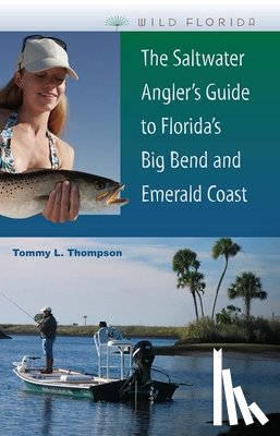 Thompson, Tommy L. - The Saltwater Angler's Guide to Florida's Big Bend and Emerald Coast