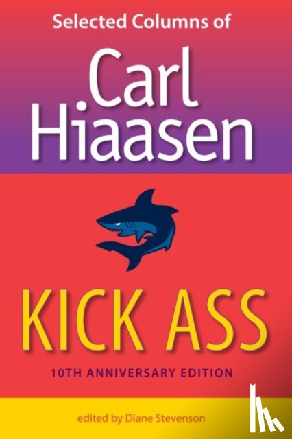 Hiaasen, Carl - Kick Ass, 10Th Anniversary Edition
