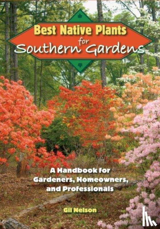 Nelson, Gil - Best Native Plants For Southern Gardens