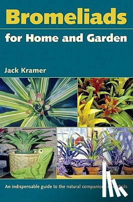 Kramer, Jack - Bromeliads For Home And Garden