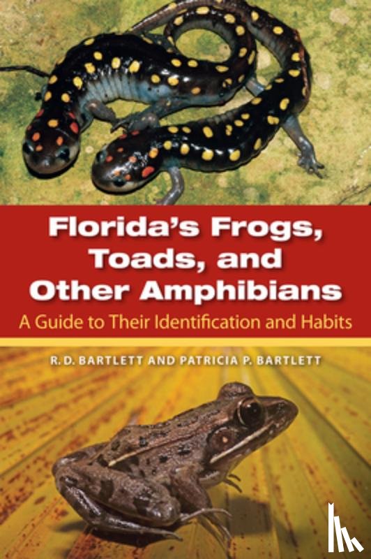 Bartlett, Richard D., Bartlett, Patricia - Florida's Frogs, Toads, and Other Amphibians