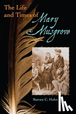 Hahn, Steven C. - The Life and Times of Mary Musgrove