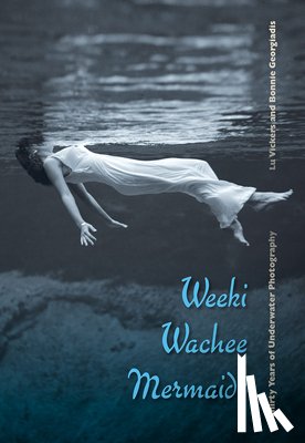 Vickers, Lu, Georgiadis, Bonnie - Weeki Wachee Mermaids