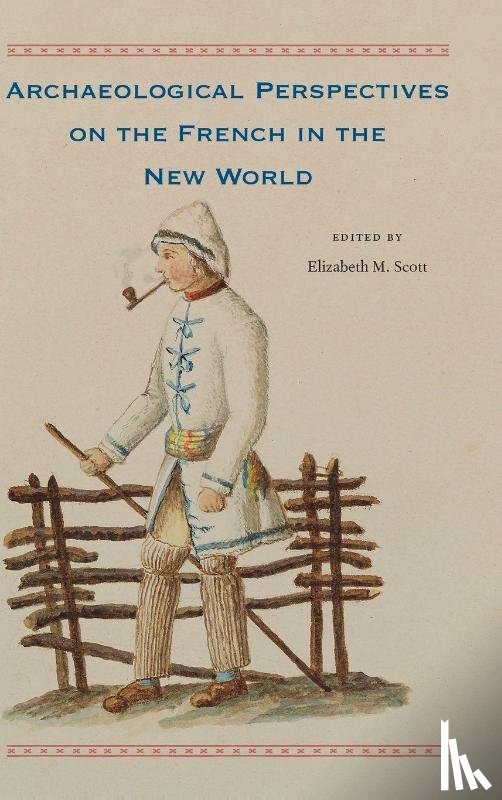  - Archaeological Perspectives on the French in the New World