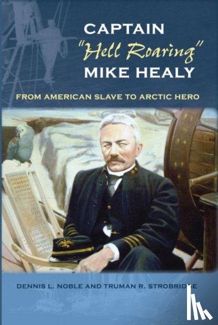 Noble, Dennis L., Strobridge, Truman R. - Captain ""Hell Roaring"" Mike Healy
