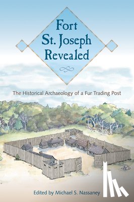 - Fort St. Joseph Revealed