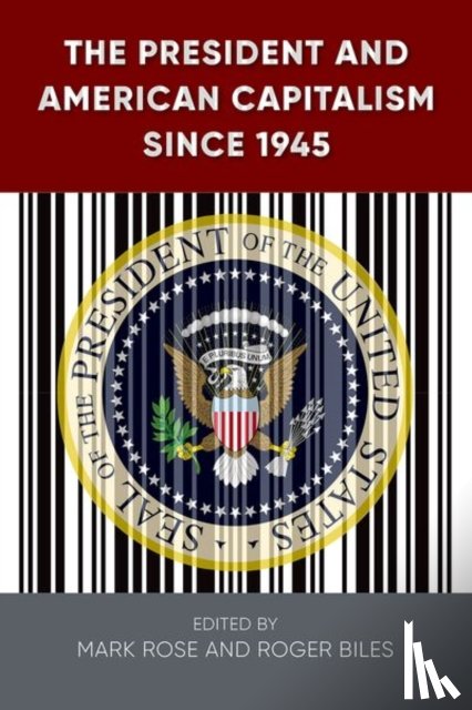  - The President and American Capitalism Since 1945