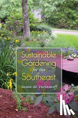 Varlamoff, Susan M. - Sustainable Gardening for the Southeast