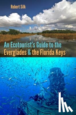 Silk, Robert - An Ecotourist's Guide to the Everglades and the Florida Keys