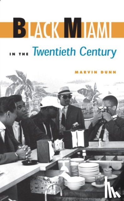 Dunn, Marvin - Black Miami in the Twentieth Century