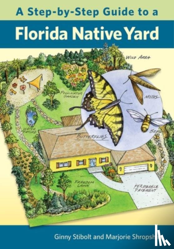 Stibolt, Ginny, Shropshire, Marjorie - A Step-by-Step Guide to a Florida Native Yard