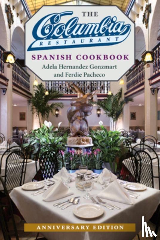 Gonzmart, Adela Hernandez, Pacheco, Ferdie - The Columbia Restaurant Spanish Cookbook