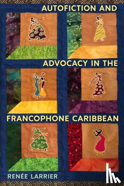 Larrier, RenAÂ©e - Autofiction and Advocacy in the Francophone Caribbean