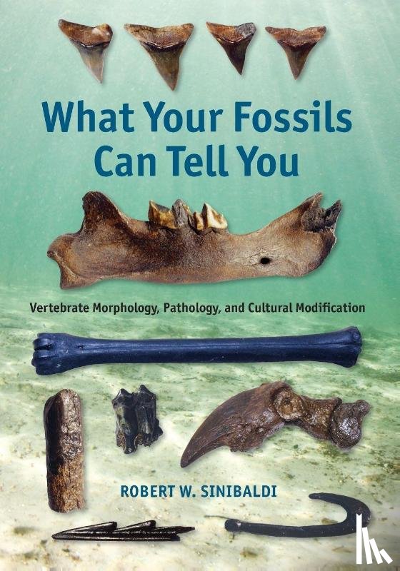 Sinibaldi, Robert W. - What Your Fossils Can Tell You