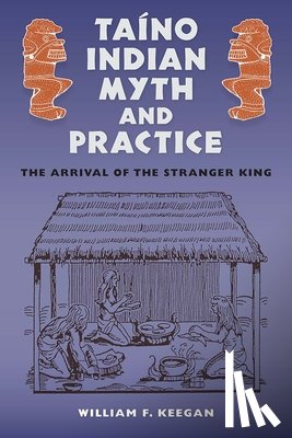 Keegan, William F. - Taino Indian Myth and Practice