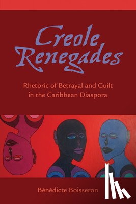 Boisseron, Benedicte - Creole Renegades