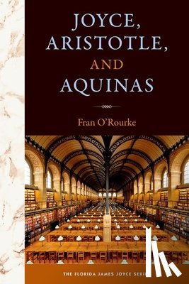 O'Rourke, Fran - Joyce, Aristotle, and Aquinas