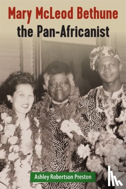 Preston, Ashley Robertson - Mary McLeod Bethune the Pan-Africanist