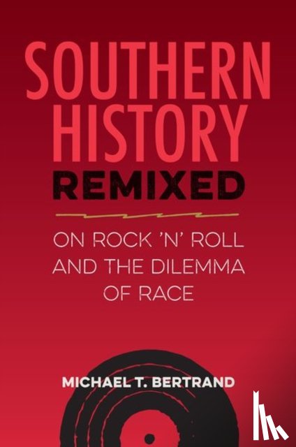 Bertrand, Michael T. - Southern History Remixed